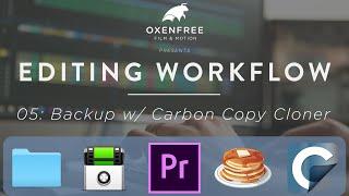 EDITING WORKFLOW SERIES: Ep. 05 - Backup w/ Carbon Copy Cloner