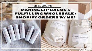 STUDIO VLOG #18 | MAKE LIP BALMS & FULFILL WHOLESALE + SHOPIFY ORDERS W/ ME! | *mellow studio vibes*