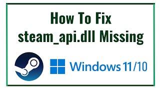 How To Fix steam_api.dll Missing in Windows 10/11