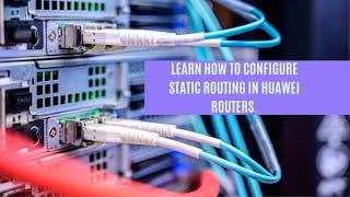 Complete configuration of Static routing in ensp by Technology Teacher.