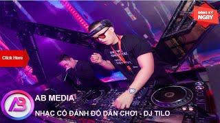 NONSTOP 2021 - Nhạc Cổ Đánh Đổ Dân Chơi || Full Track Nhạc Cổ Cực Chất || DJ TiLo Mix || AB Media