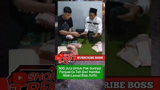 300 Juta, Rian Arifin Di Rumah Pak Sunhaji Penjual Es Teh Viral #penjualesteh #sunhaji #rianarifin