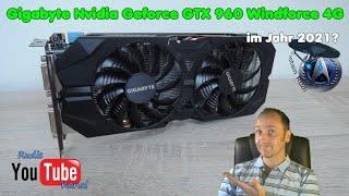 Gigabyte Nvidia Geforce GTX 960 Windforce 4G im Jahr 2021?!?! - Kann man mit dieser noch zocken?