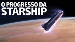 Como vai o desenvolvimento da Starship? | #1 UpdateStarship