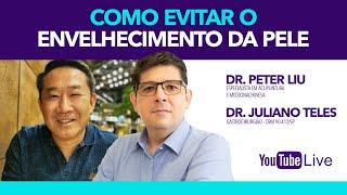 Como evitar o envelhecimento da pele | Live com o Dr Juliano Teles e Dr Peter Liu