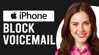 How To Block Voicemail On iPhone (How To Turn Off/Disable Voicemail On iPhone)