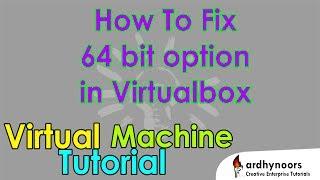 How To Fix 64 Bit Version Virtualbox