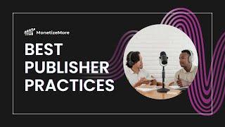 Overcoming Ad Blockers: How Publishers Can Still Make Money (Best Publisher Practices Ep.1)