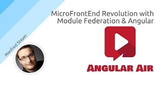 AngularAir - Micro Front End Revolution with Module Federation and Angular with Manfred Steyer