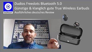 Dudios Freedots Bluetooth 5.0 - True Wireless Earbuds - IPX7 TWS mit tollem Klang - deutsches Review