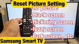 Samsung Smart TV: How to Reset Picture- No Picture, Black Screen, Flickering or Lines on Screen etc.