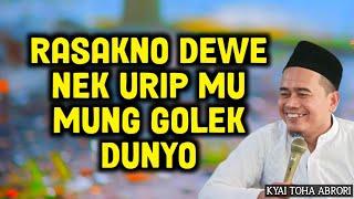 KETIKA URIP MUK GOLEK DUNYO - Ustadz Toha Abrori