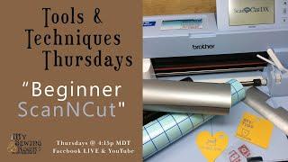 Tools & Techniques Thursdays - Beginner ScanNCut