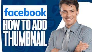 How To Add Thumbnail in Facebook Video (EASY 2024)