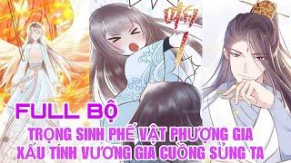 Full bộTrọng sinh phế vật phượng gia xấu tính vương gia cuồng sủng ta(Review Truyện Tranh)