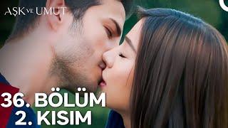 Aşk ve Umut 36. Bölüm - 2. Kısım