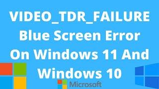 How To Fix VIDEO TDR FAILURE Blue Screen Error On Windows 11/10
