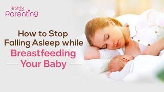 How to Avoid Falling Asleep While Breastfeeding Your Baby