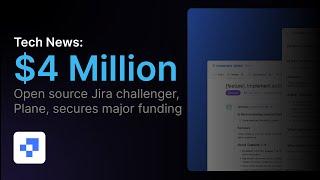 Plane secures $4M funding: The open source challenger to Jira | Tech news