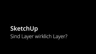 SketchUp Tutorial #012 - Sind Layer wirklich Layer?