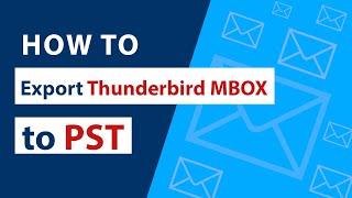 Thunderbird MBOX to PST Converter | How to Export Thunderbird to PST.
