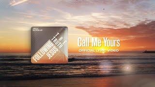 Call Me Yours (Official Lyrics Video) - JPCC Worship