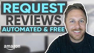 How To Get More Reviews For FREE! Automate The Request A Review Button For Amazon FBA Sellers
