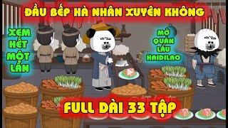 [FULL] HÀ NHÂN XUYÊN KHÔNG LÀM ĐẦU BẾP  |  CÓ PHẦN KẾT