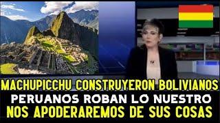 ¡LOCURA! PERIODISTA BOLIVIANA MOLESTA con PERU dice que MACHUPICHU fue CONSTRUIDO por BOLIVIANOS