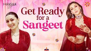 Get Ready with me for a Sangeet || Hansika Motwani