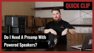 Quick Clip: Do I need a preamp with powered speakers? (Pro Acoustics Tech Talk Ep. 55)