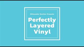 Silhouette Studios Tutorials | Perfectly Layered Vinyl