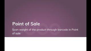 Scan weight of the product through barcode in Point of sale