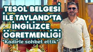 Tesol Belgesi İle Tayland 'ta İnglizce Öğretmenliği Yapan Kadirle Sohbet Ettik ! #tayland #tesol