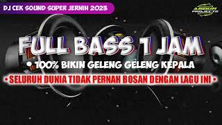 DJ CEK SOUND SUPER JERNIH 2023 || FULL BASS 1 JAM MELODY NIKMAT DAN LEZATT