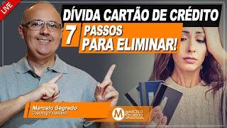 SETE PASSOS PARA SE LIVRAR DA DÍVIDA DO CARTÃO DE CRÉDITO!