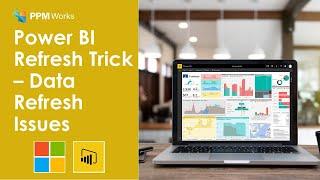 Power BI Refresh Trick – Data Refresh Issues