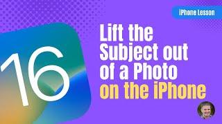 How to Lift the Subject from the Background in a Photo on the iPhone [New in iOS 16]