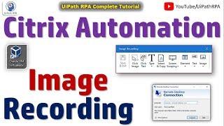UiPath Citrix Automation | UiPath Image Recording |Image and Text Automation | UiPath RPA