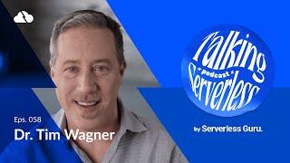 #58 - Dr. Tim Wagner CEO & Co-Founder @ Vendia: So long and thanks for all the servers!