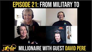 Episode 21: From Military to Millionaire with guest David Pere