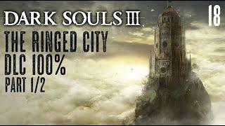 DARK SOULS III - 100% Platin (Deutsch) #18 - THE RINGED CITY Part 1/2