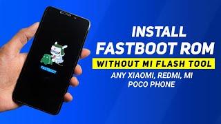 Install Fastboot Rom Without Mi Flash Tool | Any Xiaomi, REDMI, Mi, Poco Phones | Full Guide