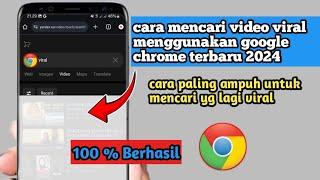 Cara Mencari Video Viral Menggunakan Google Chrome Terbaru 2024