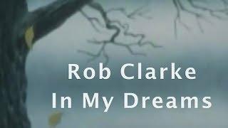 Rob Clarke - In My Dreams