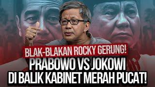 BLAK-BLAKAN ROCKY GERUNG! PRABOWO VS JOKOWI DI BALIK KABINET MERAH PUCAT!