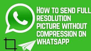 How to send full resolution picture without compression on whatsapp | Android