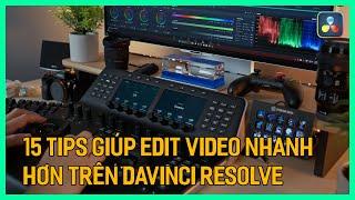 15 Tips Edit Video Nhanh Hơn với Davinci Resolve 18