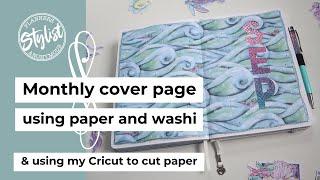 Make a monthly cover page in a journal | Using paper, washi and my Cricut