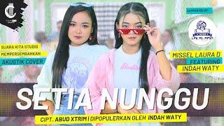 SETIA NUNGGU - MISSEL LAURA D FEAT INDAH WATY - CIPT. ABUD XTRIM